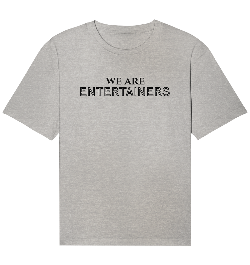 WE ARE ENTERTAINERS (Relaxed Fit)
