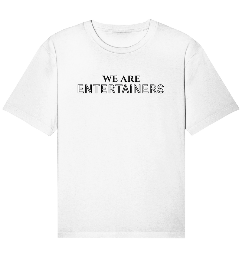 WE ARE ENTERTAINERS (Relaxed Fit)